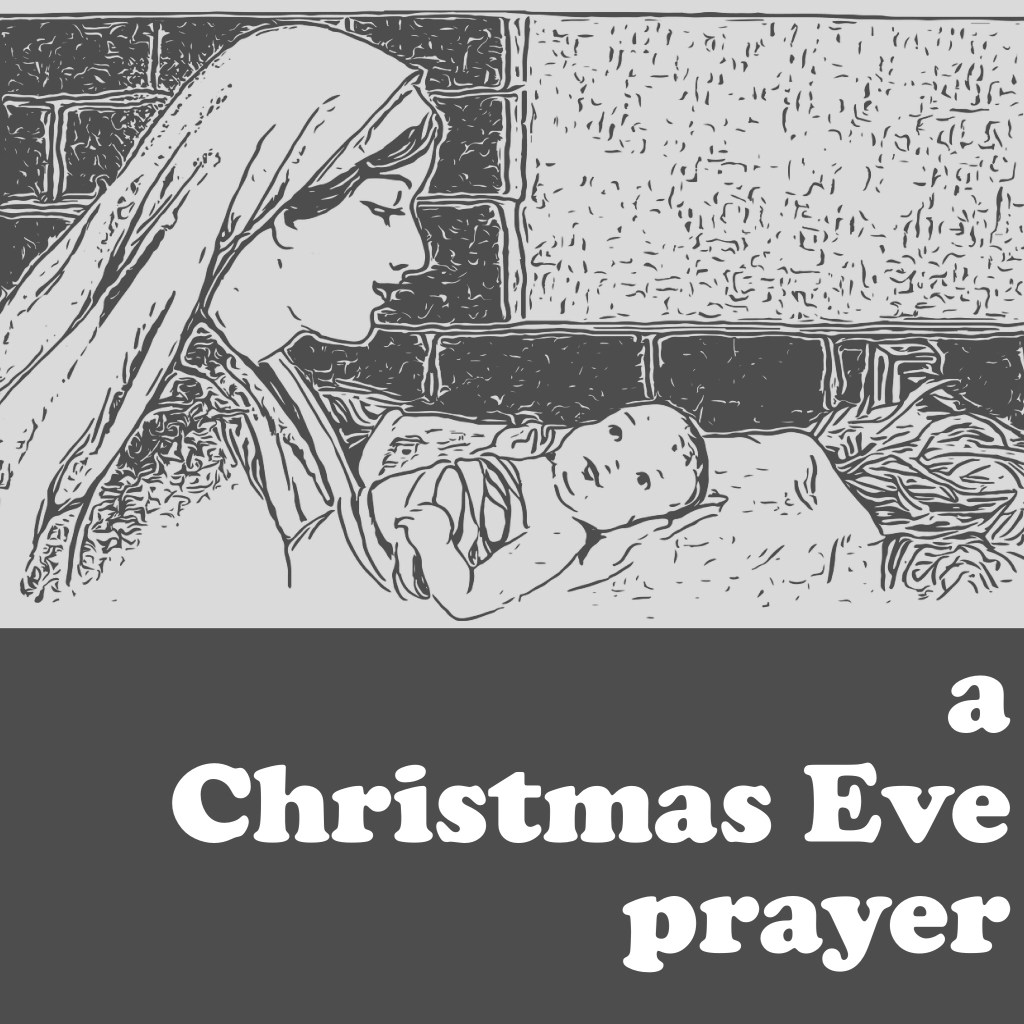 A Christmas Eve&nbsp;prayer