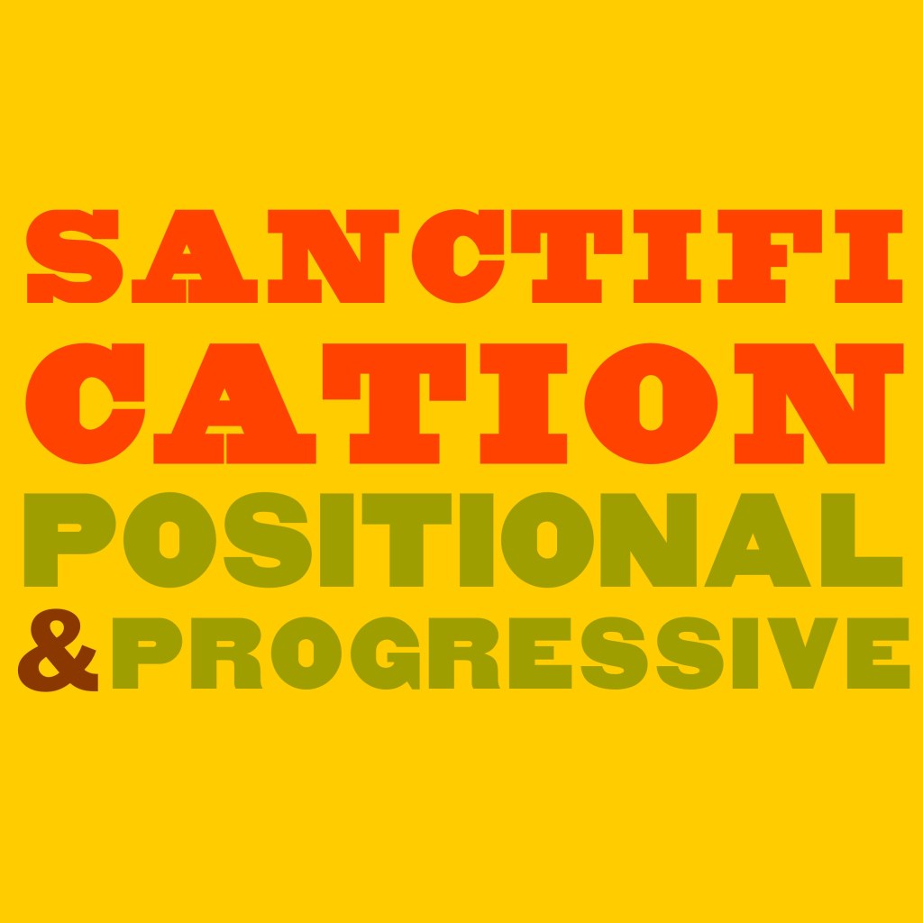 Sanctification: Positional and Progressive (Hebrews 10:10,&nbsp;14)