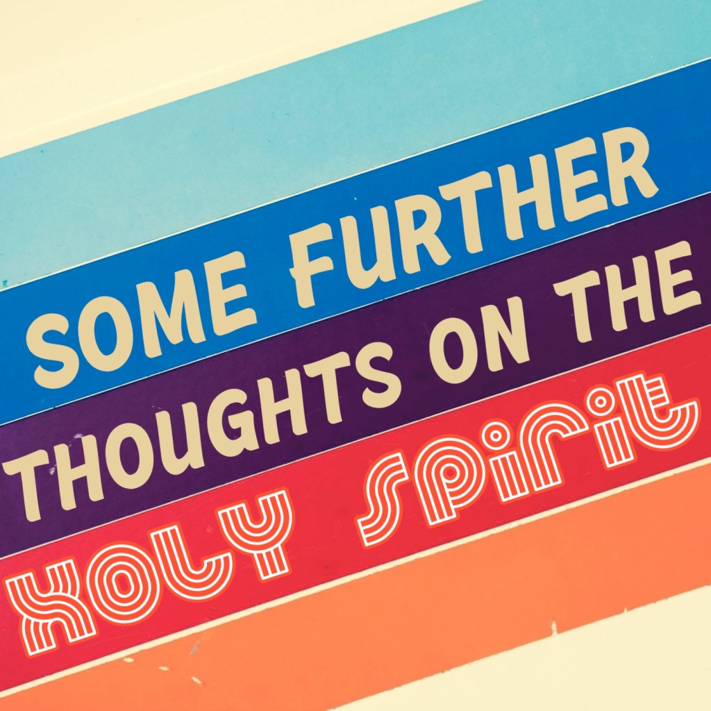 Some further thoughts on the Holy Spirit in&nbsp;Romans