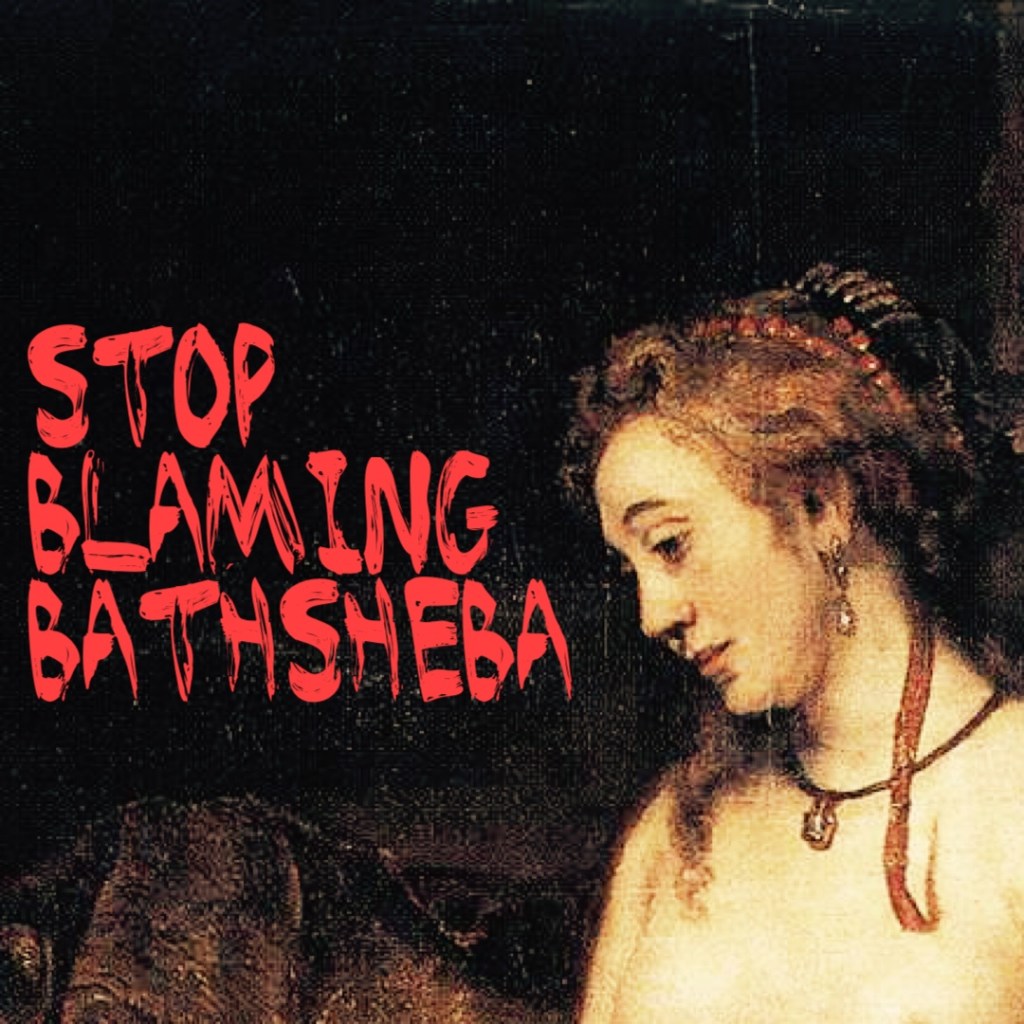 Stop blaming Bathsheba