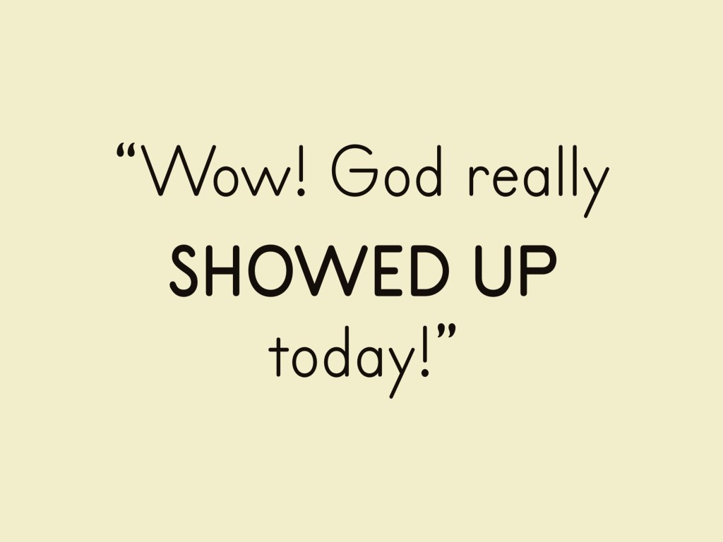 Deciphering Christianese: “God really showed up today!”