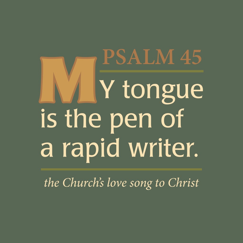 “My tongue is the pen of a rapid writer”: Psalm 45, a love song of Christ and His Church , part 5