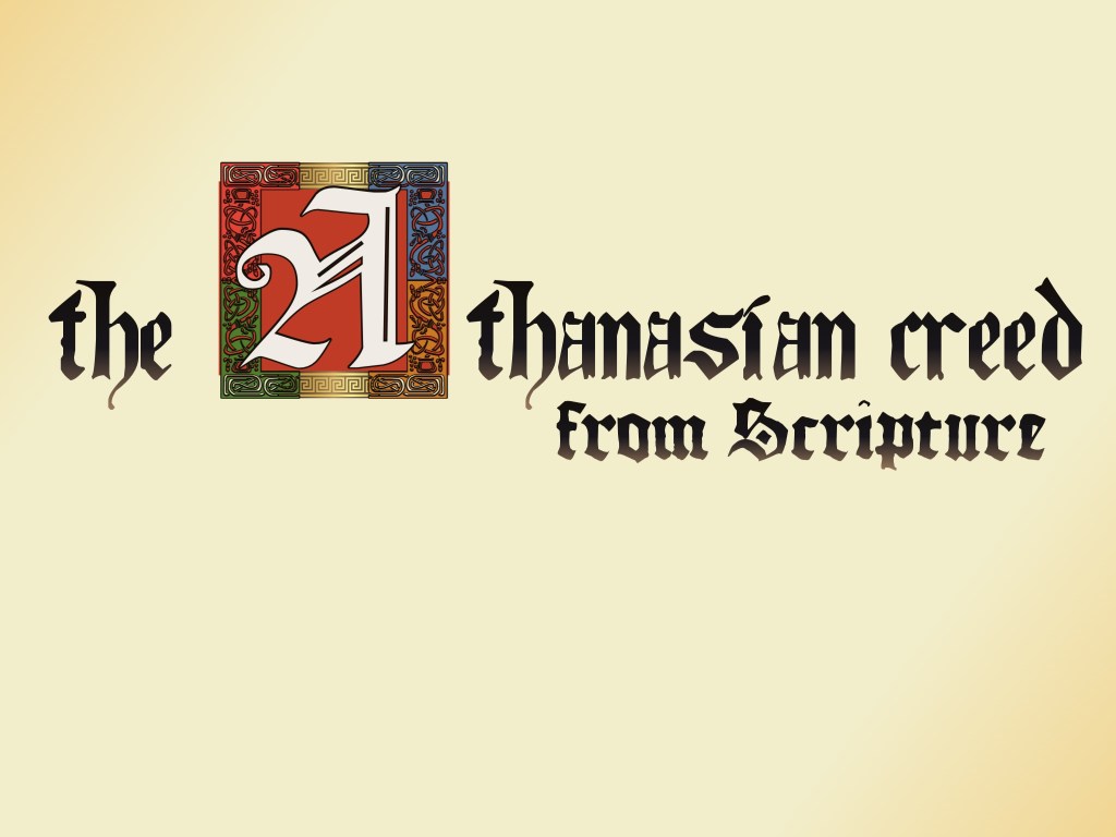 The Athanasian Creed from Scripture: Line 44–the final&nbsp;word