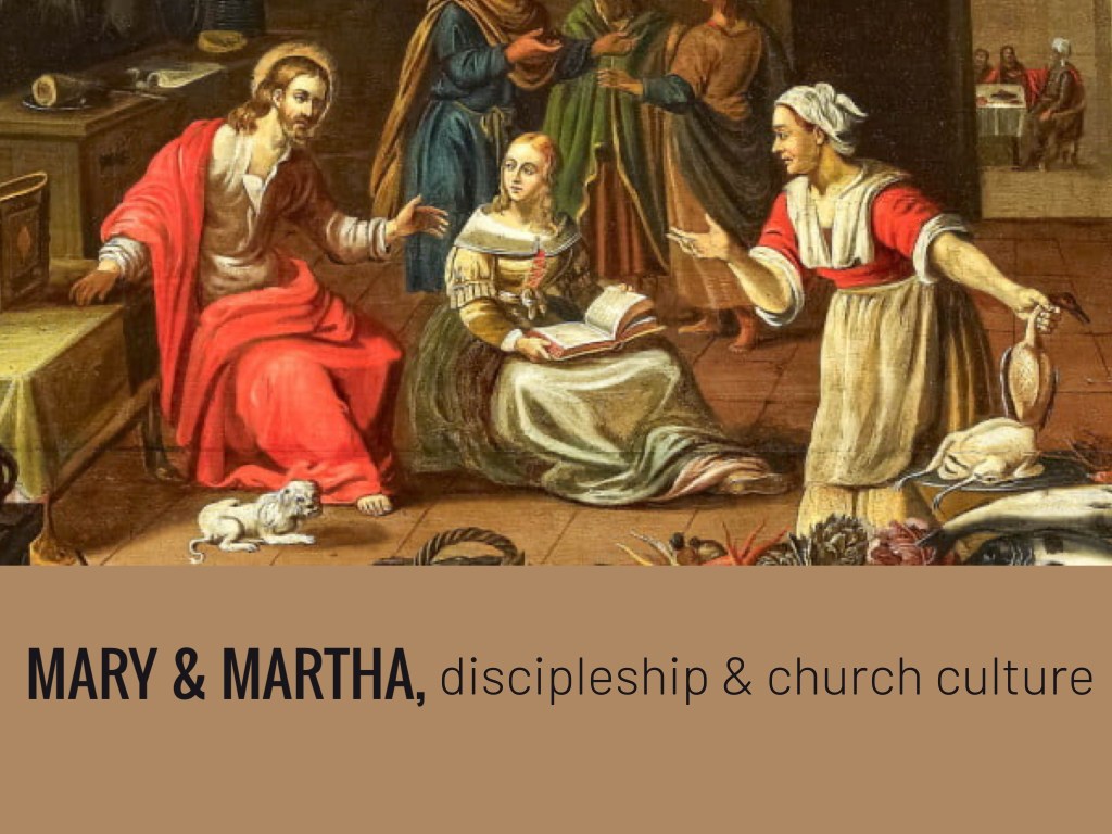 Mary and Martha: Discipleship and church culture
