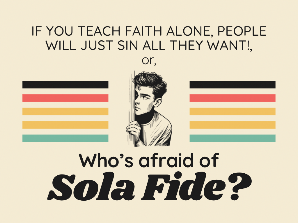 Who’s afraid of Sola&nbsp;Fide?